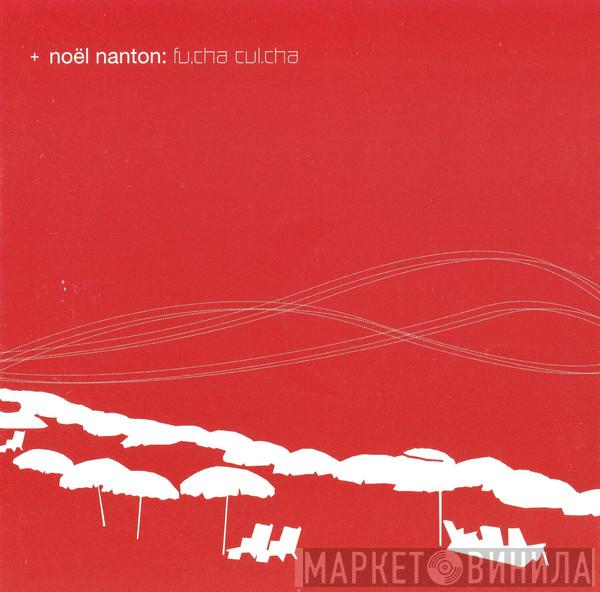 Noel Nanton - Fu.Cha Cul.Cha
