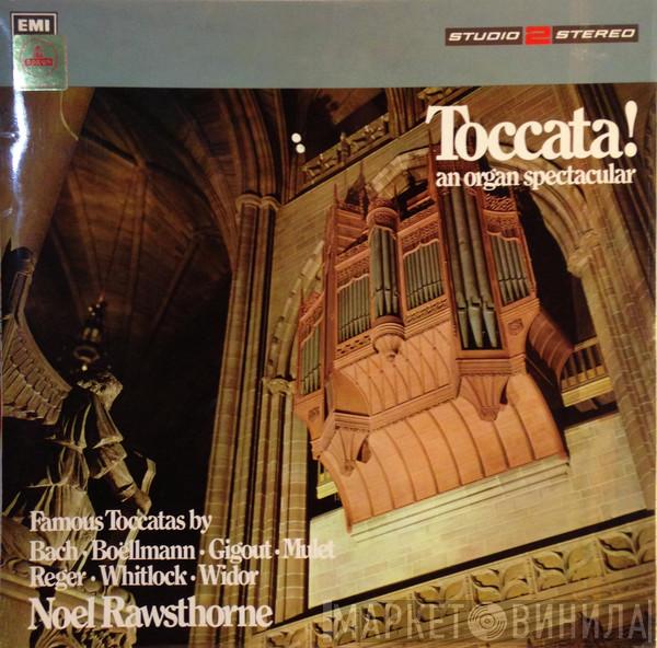 Noel Rawsthorne - Toccata! An Organ Spectacular