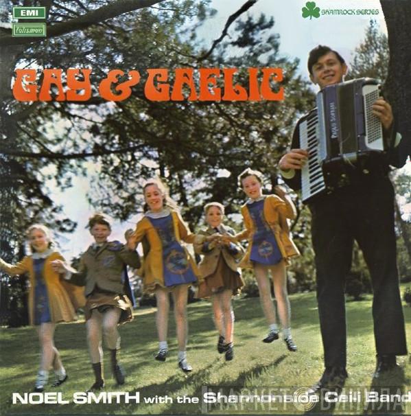 Noel Smith , Shannonside Ceili Band - Gay And Gaelic