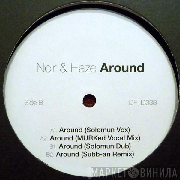 Noir, Haze - Around