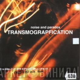 Noise & Paradox - Transmograpfication