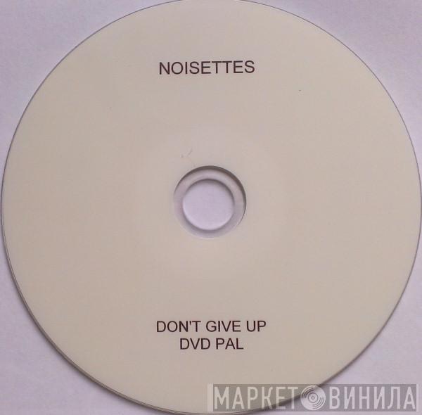  Noisettes  - Don't Give Up