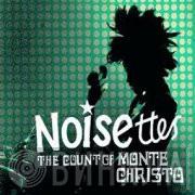  Noisettes  - The Count Of Monte Christo
