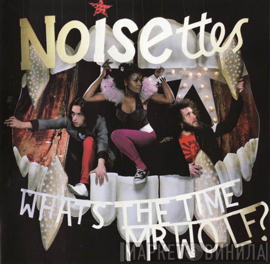  Noisettes  - What's The Time Mr Wolf?