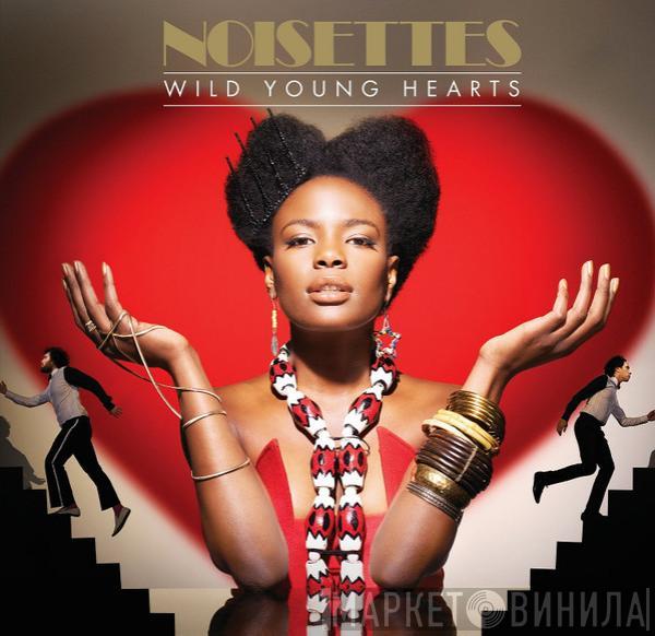 Noisettes  - Wild Young Hearts