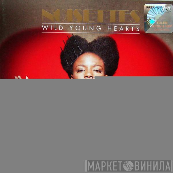  Noisettes  - Wild Young Hearts