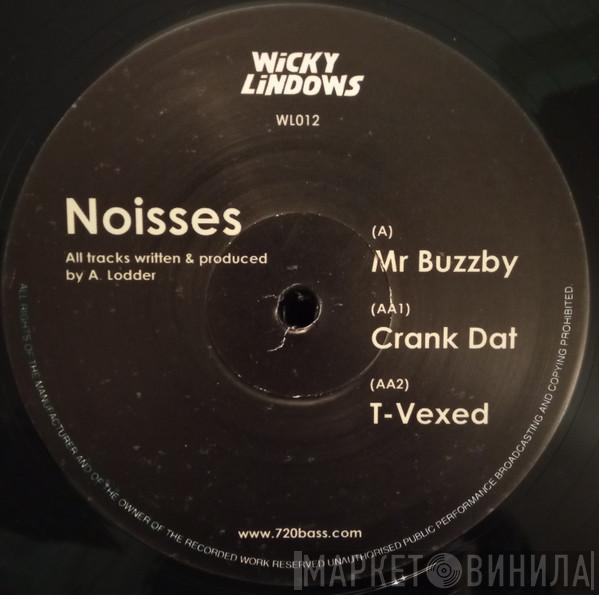 Noisses - Mr Buzzby / Crank Dat / T-Vexed