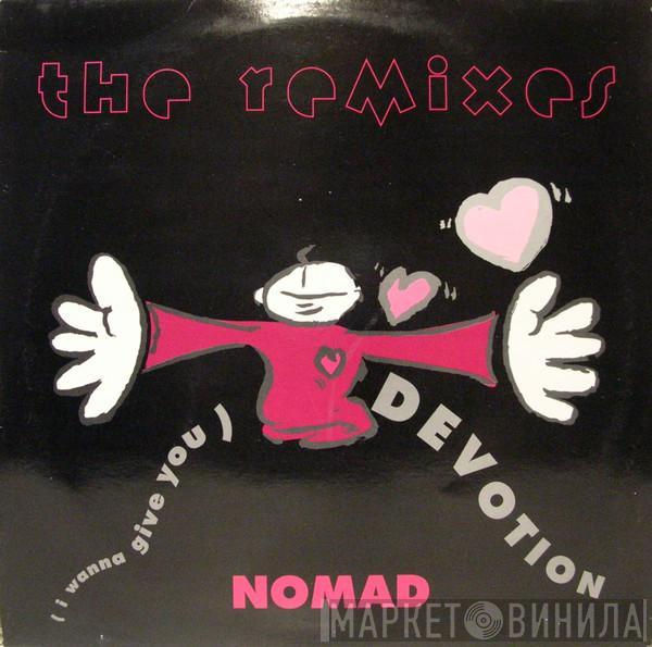  Nomad  - (I Wanna Give You) Devotion  The Remixes