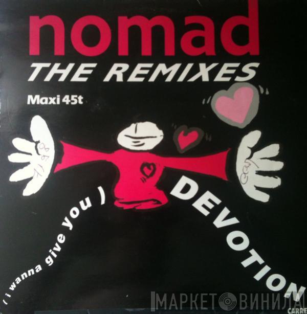  Nomad  - (I Wanna Give You) Devotion - The Remixes