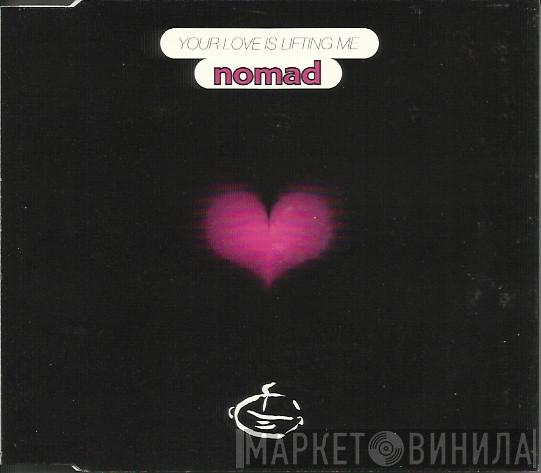 Nomad - Your Love Is Lifting Me