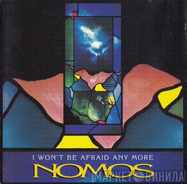 Nomos  - I Won’t Be Afraid Any More