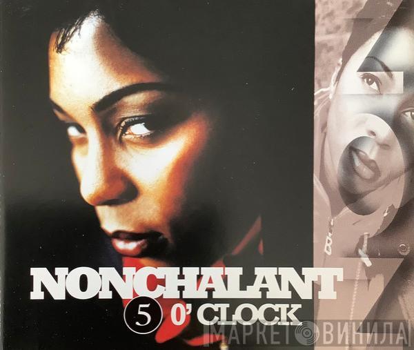 Nonchalant - 5 O'Clock