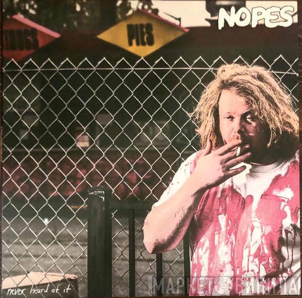 Nopes - Never Heard Of It