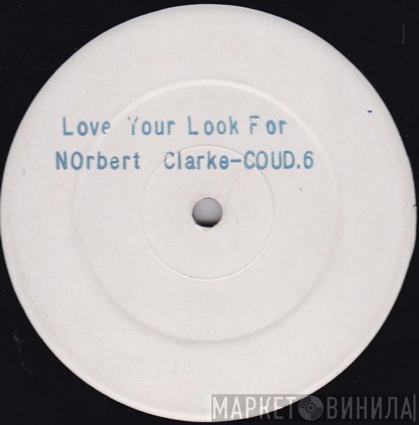 Norbert Clarke - Love Your Look For