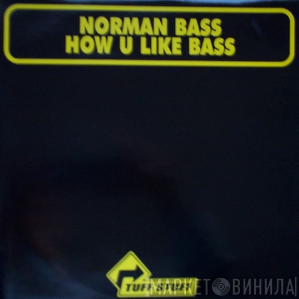  Norman Bass  - How U Like Bass