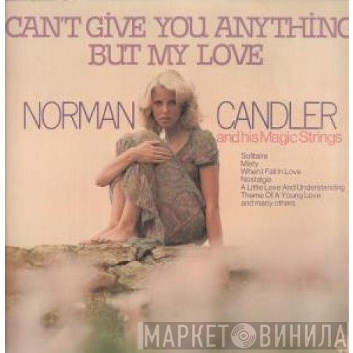 Norman Candler And His Magic Strings - Can't Give You Anything But My Love