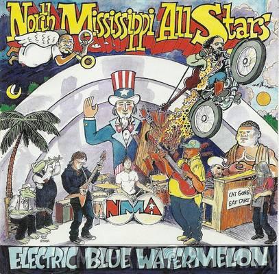  North Mississippi Allstars  - Electric Blue Watermelon