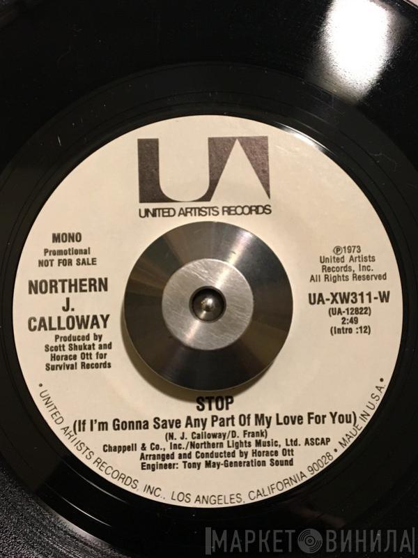 Northern Calloway - Stop (If I'm Gonna Save Any Part Of My Love For You)