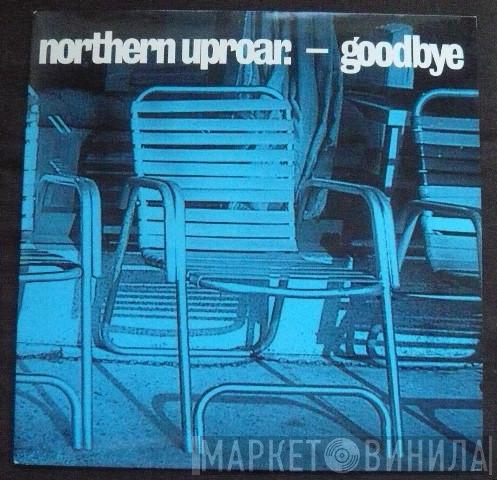 Northern Uproar - Goodbye