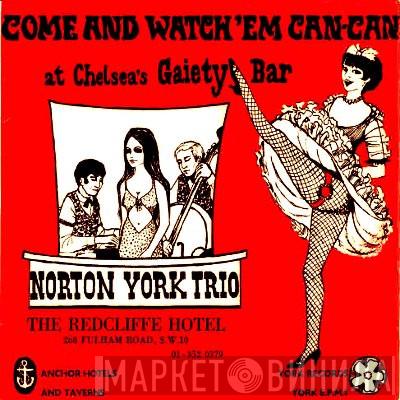Norton York Trio - Come And Watch 'Em Can-Can At Chelsea's Gaiety Bar