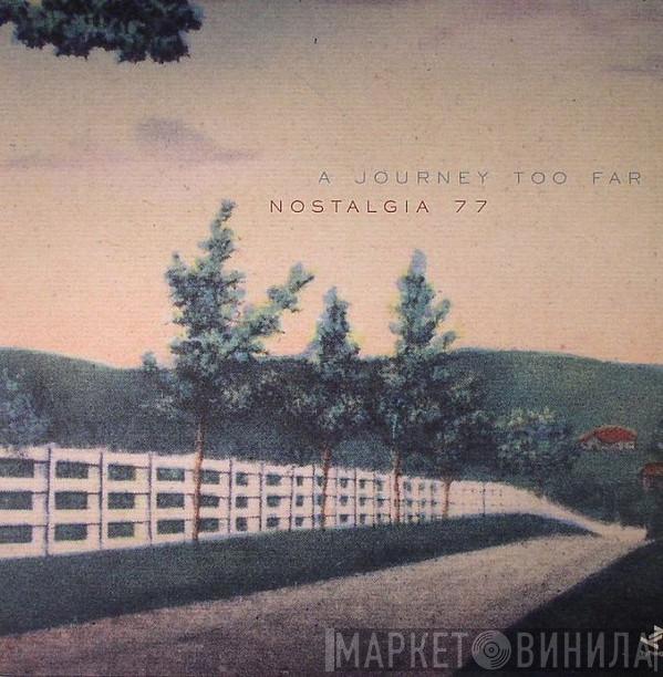  Nostalgia 77  - A Journey Too Far