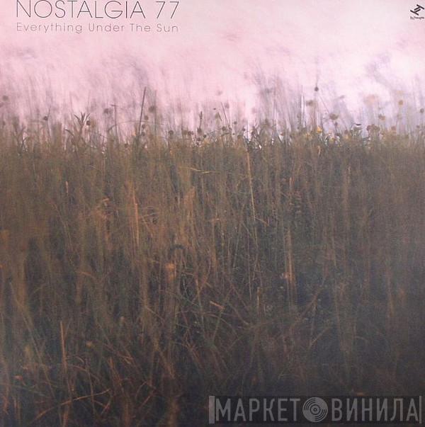  Nostalgia 77  - Everything Under The Sun