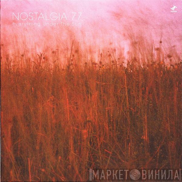  Nostalgia 77  - Everything Under The Sun