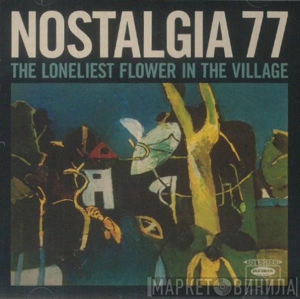 Nostalgia 77 - The Loneliest Flower In The Village