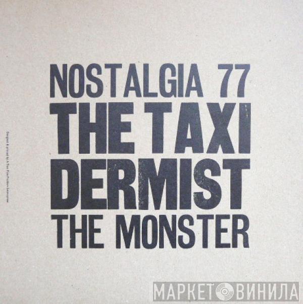Nostalgia 77, The Monster  - The Taxidermist
