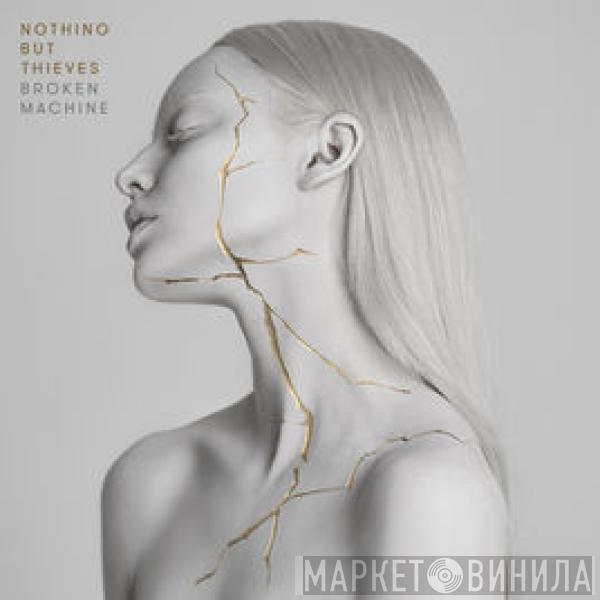 Nothing But Thieves - Broken Machine