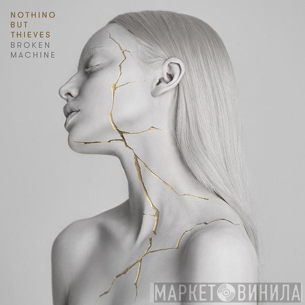 Nothing But Thieves - Broken Machine