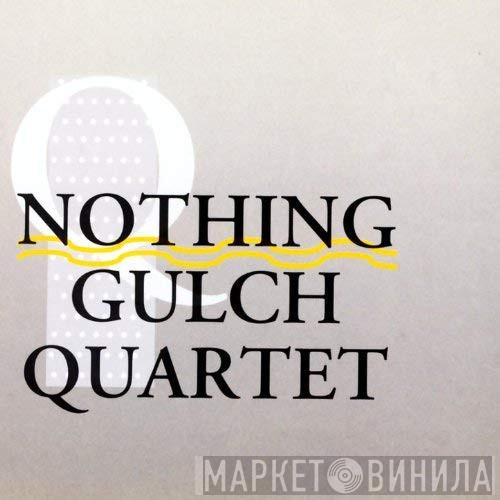 Nothing Gulch Quartet - Nothing Gulch Quartet