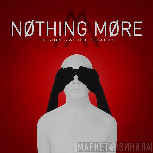 Nothing More  - The Stories We Tell Ourselves
