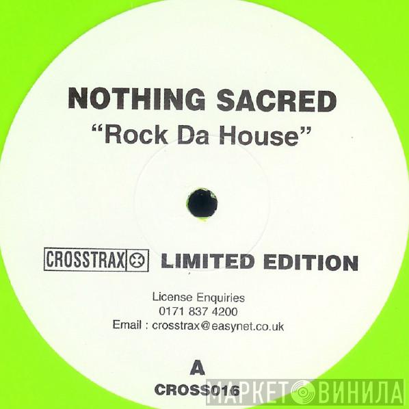 Nothing Sacred - Rock Da House