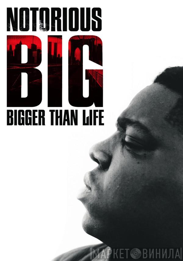 Notorious B.I.G. - Notorious B.I.G.: Bigger Than Life
