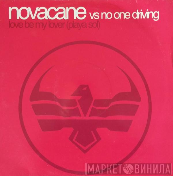 Novacane , No One Driving - Love Be My Lover (Playa Sol)