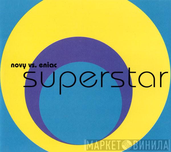  Novy vs. Eniac  - Superstar