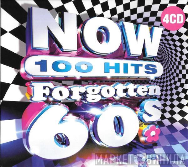  - Now 100 Hits Forgotten 60s