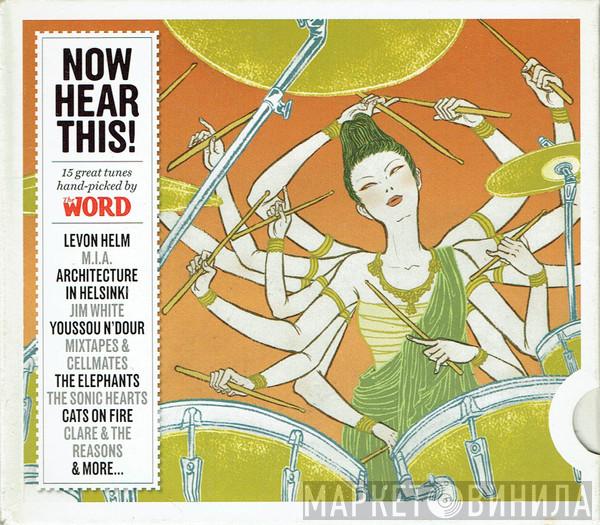  - Now Hear This! (15 Great Tunes Hand-Picked By The Word) (December 2007)