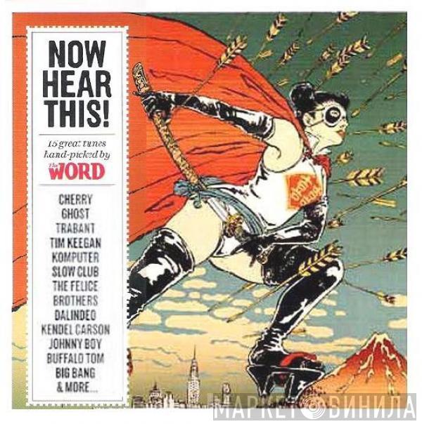  - Now Hear This! (15 Great Tunes Hand-Picked By The Word, August 2007)