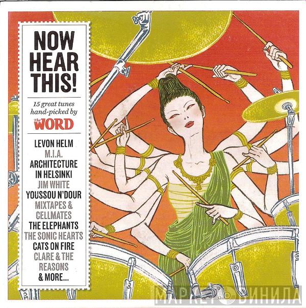  - Now Hear This! (15 Great Tunes Hand-Picked By The Word, December 2007)
