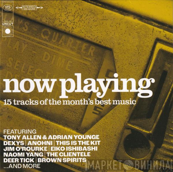  - Now Playing (15 Tracks Of The Month's Best Music)