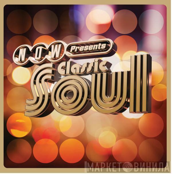  - Now Presents...Classic Soul