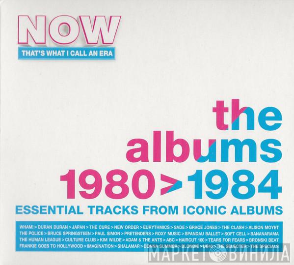  - Now That's What I Call An Era: The Albums 1980 > 1984 (Essential Tracks From Iconic Albums)
