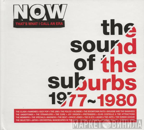  - Now That's What I Call An Era: The Sound Of The Suburbs 1977-1980