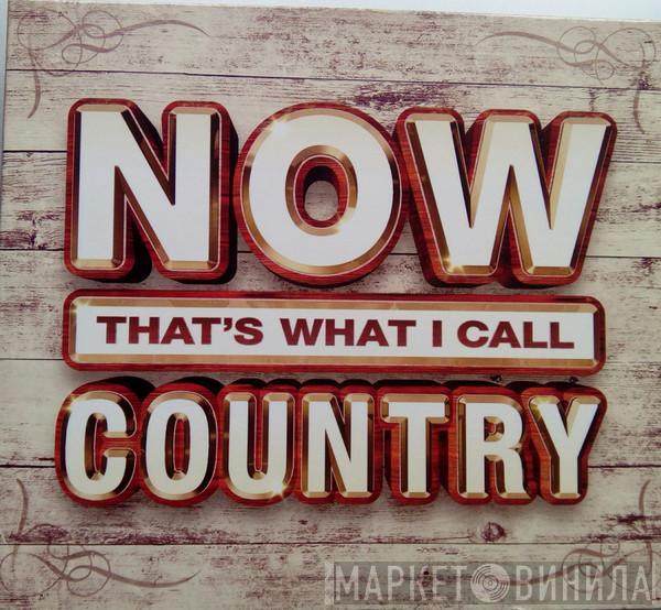  - Now That's What I Call Country
