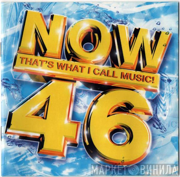  - Now That's What I Call Music! 46