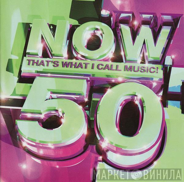  - Now That's What I Call Music! 50