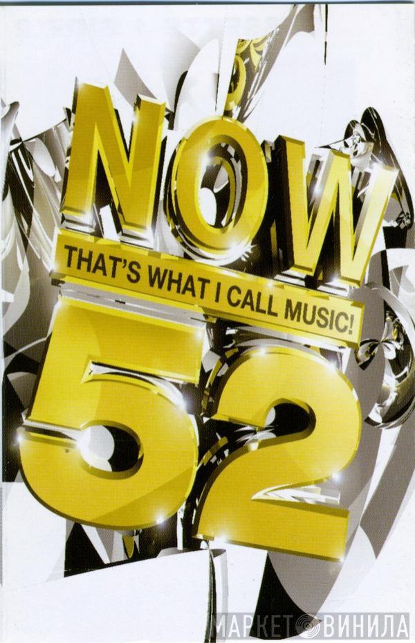  - Now That's What I Call Music! 52