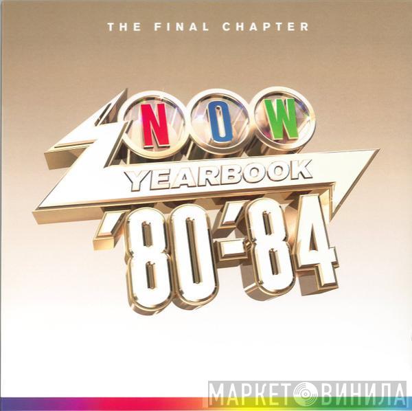  - Now Yearbook '80-'84 (The Final Chapter)